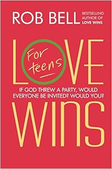 Love Wins: For Teens, by Rob Bell Love Wins: For Teens, by Rob Bell