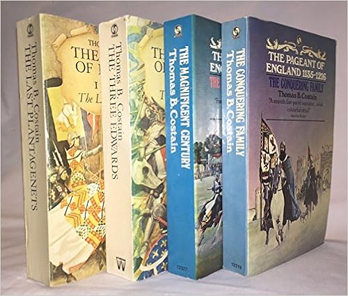 The Conquering Family, The Magnificent Century, The Three Edwards, The Last Plantagenets - Thomas B. Costain