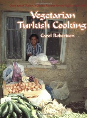 Vegetarian Turkish Cooking Over 100 Of Turkey S Classic Recipes For The Vegetarian Cook Robertson Carol Robertson David 9781583940389 Amazon Com Books