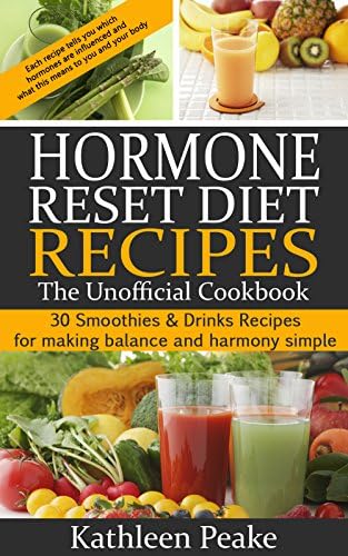 Hormone Reset Diet Recipes - The Unofficial Cookbook: 30 Smoothies & Drinks Recipes for Making Balance and Harmony Simple Kindle Edition