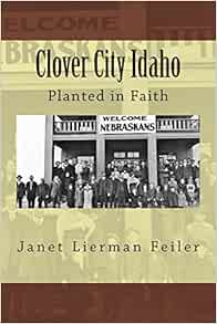 Amazon Com Clover City Idaho Planted In Faith Feiler Janet Lierman Feiler Michael R Books