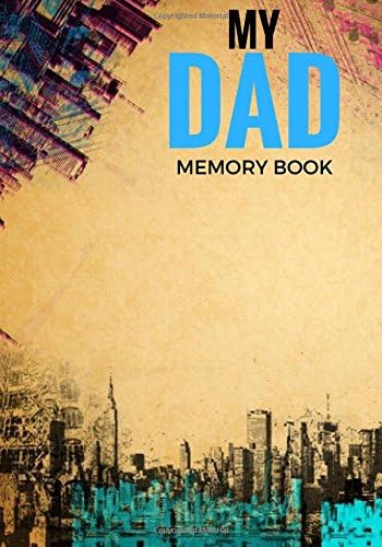 My Dad Memory Book: Father's Memoirs Log, Journal, Keepsake To Fill In | Perfect For Father’s Day Gifts, Daddy, Grandfathers | Leave Your Legacy | ... Sized Paperback Book: Volume 7 (Parents)