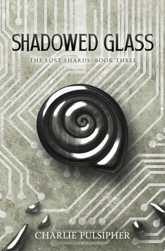 Shadowed Glass (The Lost Shards) (Volume 3)