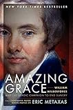 Amazing Grace: William Wilberforce and the Heroic Campaign to End Slavery