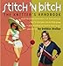 Stitch 'n Bitch: The Knitter's Handbook