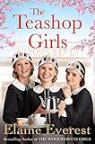 The Teashop Girls by Elaine Everest
