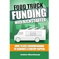 Food Truck Funding with Kickstarter (Food Truck Startup Series)