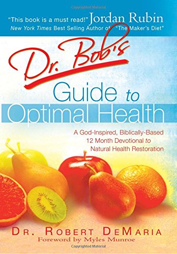 Dr. bob s guide to optimal health: god s plan for a lon…