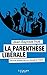 La parenthèse libérale : Dix-huit années qui ont changé la France by 