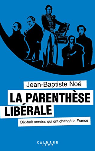 La parenthèse libérale : Dix-huit années qui ont changé la France by 