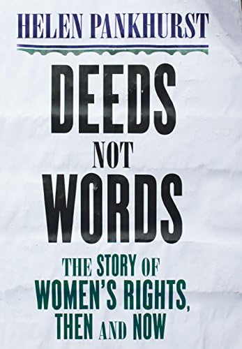 Deeds Not Words: The Story of Women's Rights - Then and Now Hardcover – 6 Feb. 2018