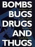 Bombs, Bugs, Drugs, and Thugs: Intelligence and America's Quest for Security