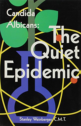 Candida Albicans: The Quiet Epidemic by S. Weinberger