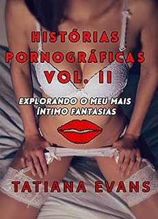 Livro Histórias pornográficas Vol 2: histórias de sexo, fetiches, orgias, lésbicas e fantasias sexuais: Uma colecção de contos de sexo selvagem, romance lésbico e fetiches sexuais