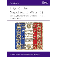 Flags of the Napoleonic Wars (1): Colours, Standards and Guidons of France and her Allies (Men-at-Arms Book 77) book cover Flags of the Napoleonic Wars (1): Colours, Standards and Guidons of France and her Allies (Men-at-Arms Book 77) book cover