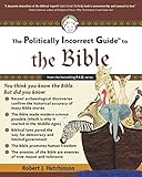 The Politically Incorrect Guide to the Bible (The Politically Incorrect Guides)