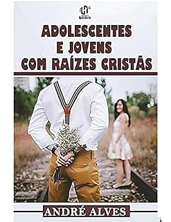 Livro Adolescentes e jovens com raízes cristas