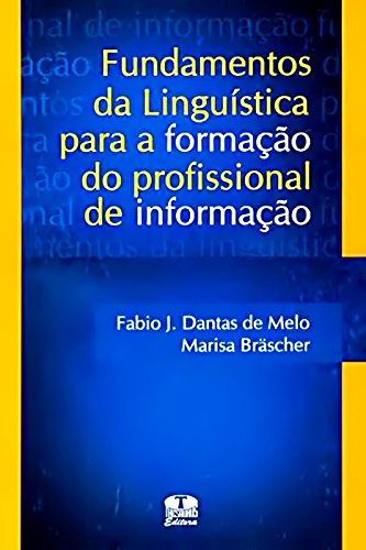 Fundamentos Da Linguistica Para A Formacao Do Profissional De Informacao