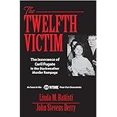The Twelfth Victim: The Innocence of Caril Fugate in the Starkweather Murder Rampage