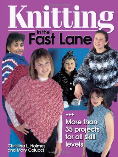 Knitting in the Fast Lane by Christina L. Holmes, Mary Colucci