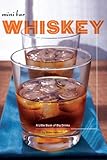 Mini Bar: Whiskey: A Little Book of Big Drinks by Mittie Hellmich, Laura Stojanovic