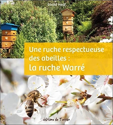 Une ruche respectueuse des abeilles : la ruche Warré (French Edition) by David Heaf