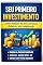 Livro SEU PRIMEIRO INVESTIMENTO