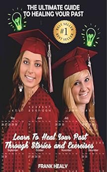 The Ultimate Guide To Healing Your Past Learn To Heal
