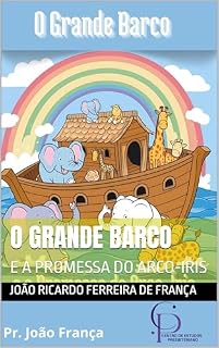 Livro O GRANDE BARCO : E A PROMESSA DO ARCO-IRIS