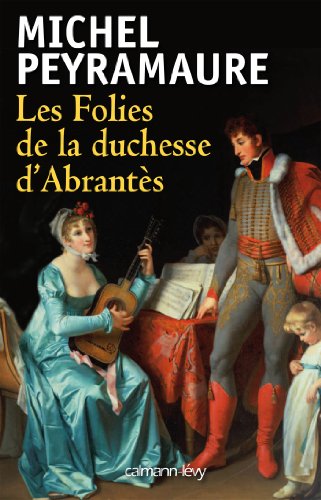 Les  folies de la duchesse d'Abrantès