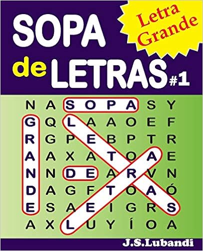 SOPA de LETRAS #1 (Letra Grande) (Spanish Word Search in Large Print) (Volume 1) (Spanish Edition) SOPA de LETRAS #1 (Letra Grande) (Spanish Word Search in Large Print) (Volume 1) (Spanish Edition)