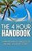 The 4-Hour Handbook: Learn Proven Techniques to Hacking Your Life Today (4-hour workweek, 4-hour body, 4-hour chef, 4-hour work, 4-hour workweek in books)