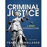 Criminal Justice A Brief Introduction Student Value Edition 11th Edition Schmalleger Frank 9780133814453 Amazon Com Books