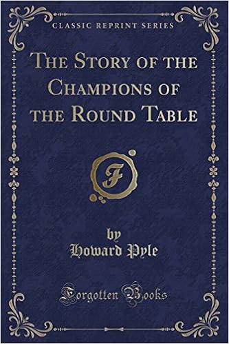 The Story Of The Champions Of The Round Table Classic Reprint