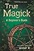 True Magick: 2nd Edition