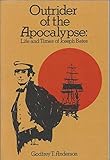 Outrider of the apocalypse: life and times of Joseph Bates by