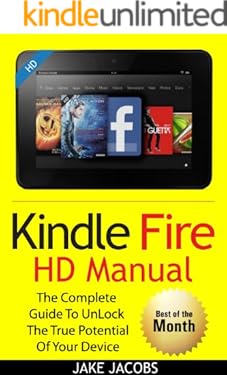 New Kindle Fire HD Manual: The Complete User Guide With Instructions, Tutorial to Unlock The True Potential of Your Device in 30 Minutes (Aug 2018)