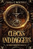 Clocks and Daggers (The Thief's Apprentice Book 2) by Sara C. Roethle