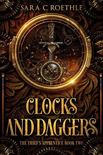 Clocks and Daggers (The Thief's Apprentice Book 2) by Sara C. Roethle