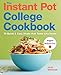 The Instant Pot® College Cookbook: 75 Quick and Easy Meals that Taste Like Home by Julee Morrison