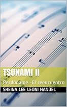Tsunami II: Perdóname -El reencuentro (Spanish Edition) Tsunami II: Perdóname -El reencuentro (Spanish Edition)