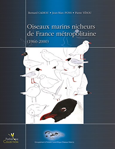 Oiseaux marins nicheurs de France métropolitaine 1960-2000 (Parthénope) (French Edition) by Bernard Cadiou