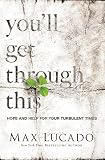 You'll Get Through This: Hope and Help for Your Turbulent Times