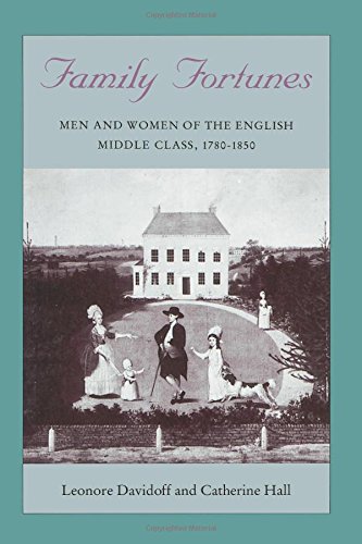 Family Fortunes: Men and Women of the English Middle Class, 1780-1850 (Women in Culture and Society Series)