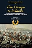 From Corunna To Waterloo: The Letters and Journals of Two Napoleonic Hussars, 1801-1816 (Napoleonic by Gareth Glover