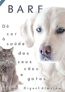BARF : Dê cor à saúde dos seus cães e gatos