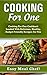 Cooking For One: Cooking For One Cookbook Loaded With Delicious, Healthy, Budget Friendly Recipes For You (Frugal Cooking, Meals For One, Cooking For One, ... Recipes, Easy Meals, Slow Cooker Cookbook)