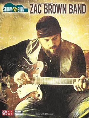 Zac Brown Band Strum Sing Strum Sing Guitar Vocal 9781603783156 Brown Zac Band Books Amazon Com