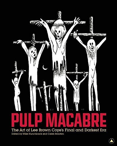 Pulp Macabre: The Art of Lee Brown Coye's Final and Darkest Era Hardcover March 17, 2015
