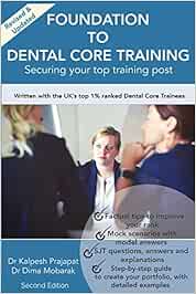 Foundation To Dental Core Training: Securing Your Top Training Post 2nd Edition: Now includes BONUS Dental Portfolio Chapter with detailed examples
